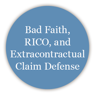 Bad Faith RICO and Extracontractual Claim Defense